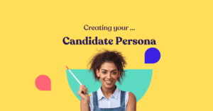 Hire better with your candidate persona